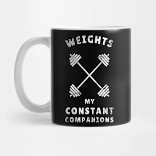 Weights: My constant companions Funny Lifting Mug